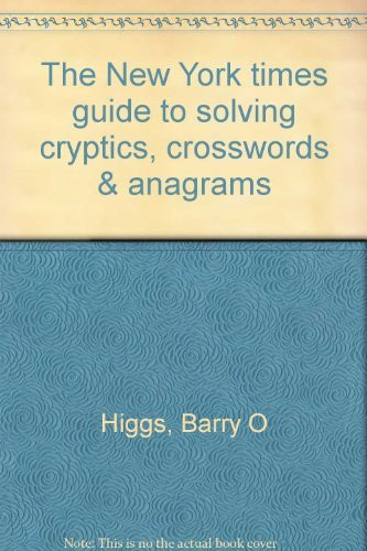 The New York Times Guide to Solving Cryptics, Crosswords & Anagrams