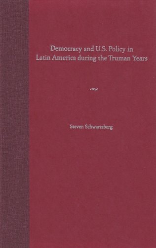 Democracy and U.S. Policy in Latin America During the Truman Years