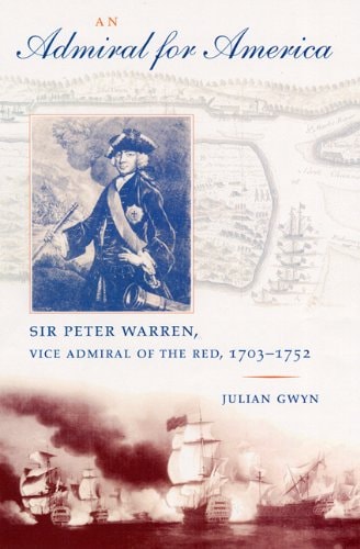 An Admiral for America Sir Peter Warren, Vice Admiral of the Red, 1703-1752