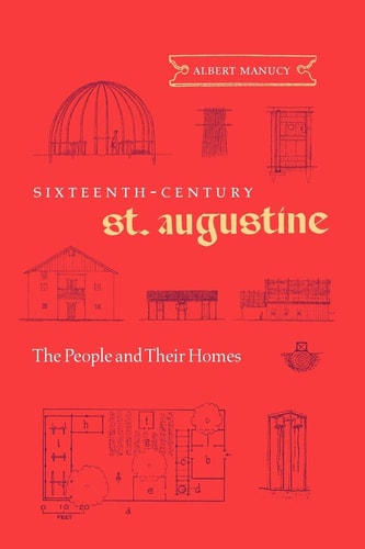 Sixteenth-Century St. Augustine The People and Their Homes