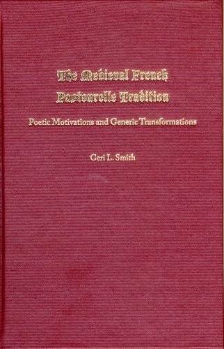 The Medieval French Pastourelle Tradition: Poetic Motivations and Generic Transformations