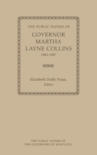 The Public Papers of Governor Martha Layne Collins, 1983-1987