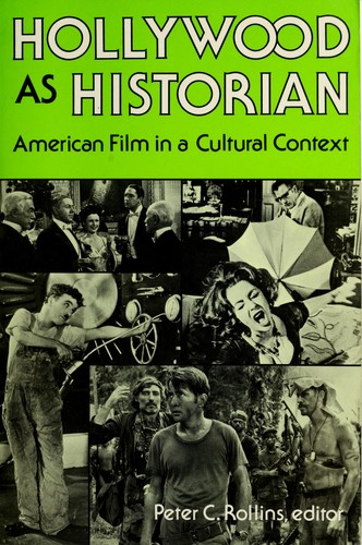 Hollywood As Historian: American Film in a Cultural Context