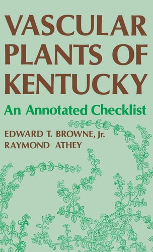 Vascular Plants Of Kentucky An Annotated Checklist
