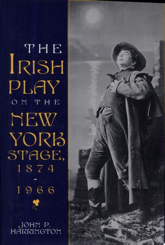 The Irish Play on the New York Stage, 1874-1966