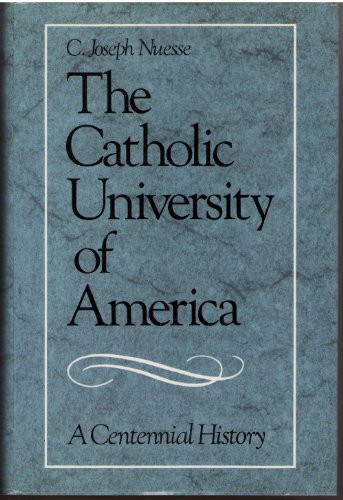 The Catholic University of America: A Centennial History