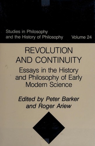 Revolution and Continuity: Essays in the History and Philosophy of Early Modern Science (Studies in Philosophy and the History of Philosophy)