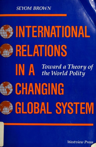 International Relations In A Changing Global System: Toward A Theory Of The World Polity