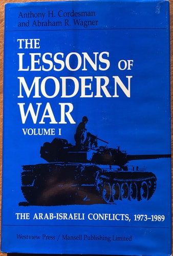 The Lessons Of Modern War: Volume I: The Arab-israeli Conflicts, 1973-1989