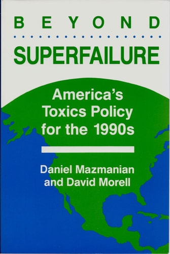 Beyond Superfailure America's Toxics Policy For The 1990s