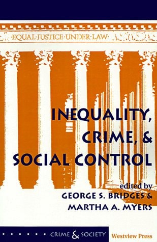 Inequality, Crime, And Social Control (Crime & Society)