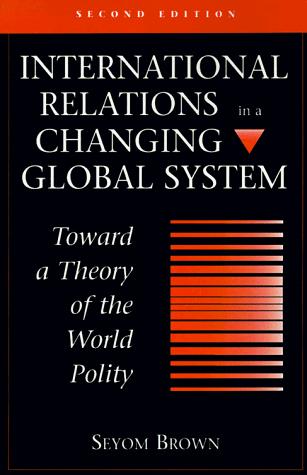 International Relations in a Changing Global System: Toward a Theory of the World Polity