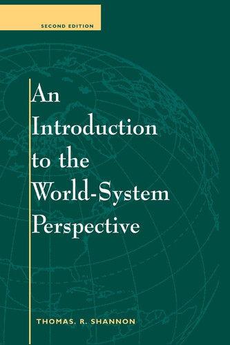 An Introduction To The World-system Perspective Second Edition