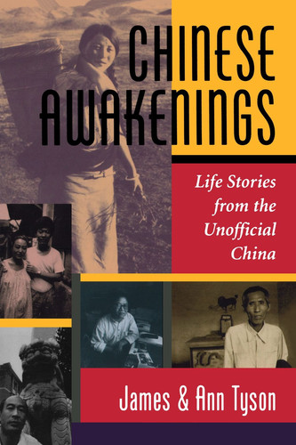 Chinese Awakenings Life Stories From The Unofficial China