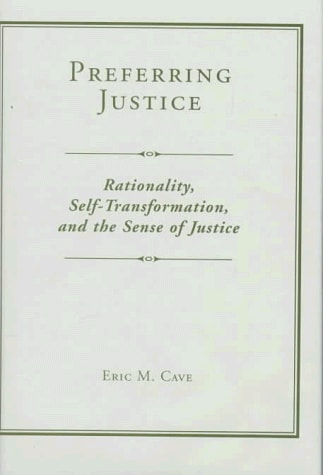 Preferring Justice: Rationality, Self-transformation, And The Sense Of Justice