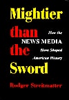Mightier Than The Sword: How The News Media Have Shaped American History