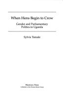 When Hens Begin To Crow: Gender And Parliamentary Politics In Uganda