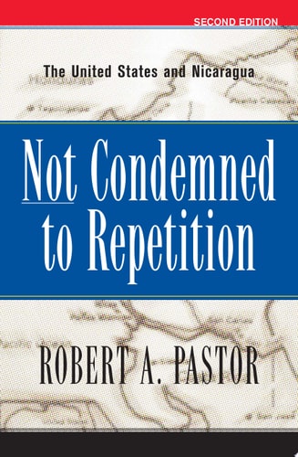Not Condemned To Repetition The United States And Nicaragua