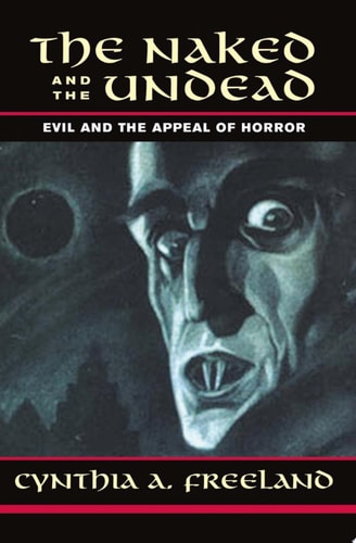 The Naked And The Undead Evil And The Appeal Of Horror