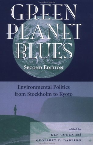Green Planet Blues: Environmental Politics From Stockholm To Kyoto, Second Edition