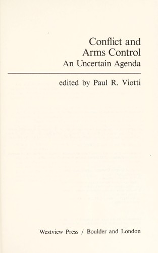 Conflict and Arms Control: An Uncertain Agenda (Westview special studies in international security)