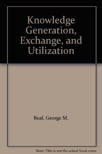 Knowledge Generation, Exchange, And Utilization