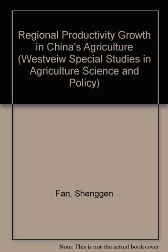 Regional Productivity Growth In China's Agriculture (Westveiw Special Studies in Agriculture Science and Policy)