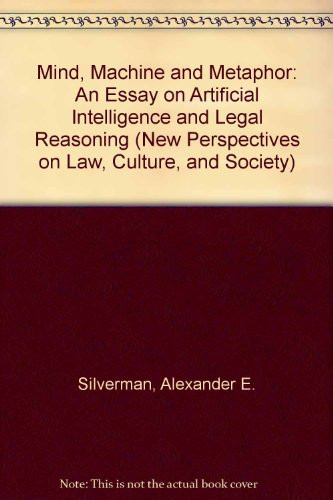 Mind, Machine, And Metaphor An Essay On Artificial Intelligence And Legal Reasoning