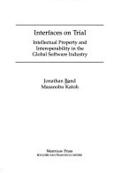 Interfaces On Trial: Intellectual Property And Interoperability In The Global Software Industry