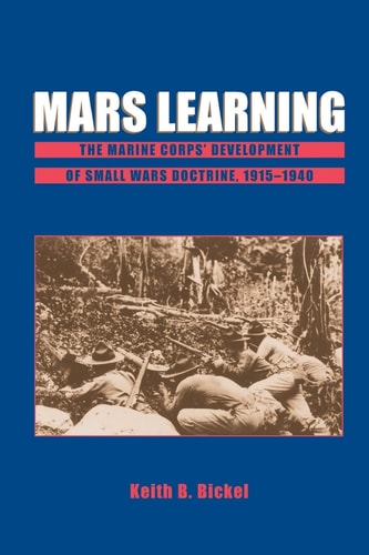 Mars Learning: The Marine Corp's Development of Small Wars Doctrine, 1915-1940