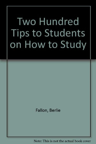 Two Hundred Tips to Students on How to Study