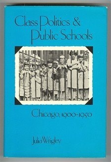 Class Politics and Public Schools: Chicago, 1900-1950