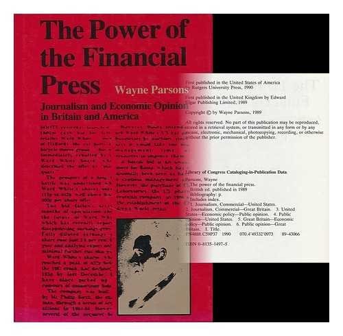 The Power of the Financial Press: Journalism and Economic Opinion in Britain and America