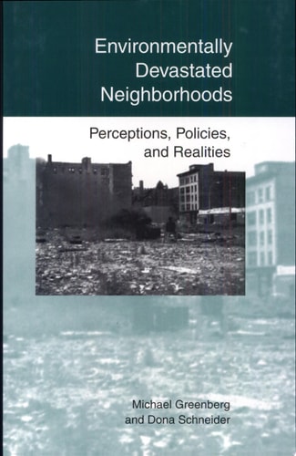 Environmentally Devastated Neighborhoods Perceptions, Policies, and Realities