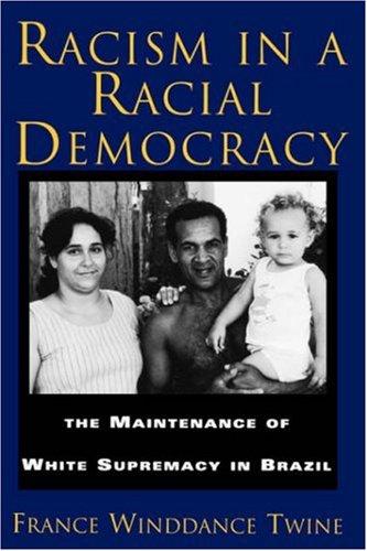 Racism in a Racial Democracy: The Maintenance of White Supremacy in Brazil