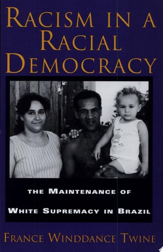 Racism in a Racial Democracy The Maintenance of White Supremacy in Brazil