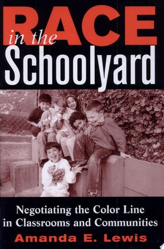 Race in the Schoolyard Negotiating the Color Line in Classrooms and Communities