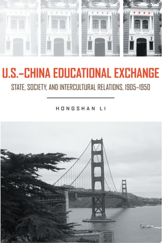 U.S.- China Educational Exchange State, Society, and Intercultural Relations, 1905-1950