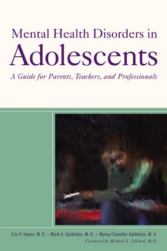 Mental Health Disorders in Adolescents A Guide for Parents, Teachers, and Professionals