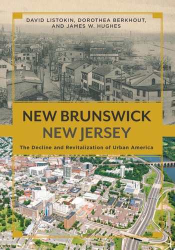 New Brunswick, New Jersey The Decline and Revitalization of Urban America