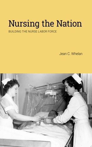 Nursing the Nation Building the Nurse Labor Force