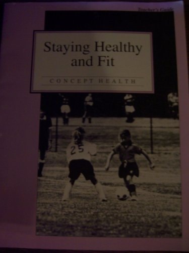 Staying Healthy and Fit Concept Health Teacher's Guide