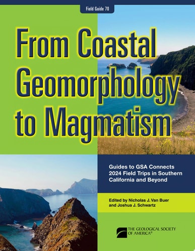 From Coastal Geomorphology to Magmatism Guides to GSA Connects 2024 Field Trips in Southern California and Beyond