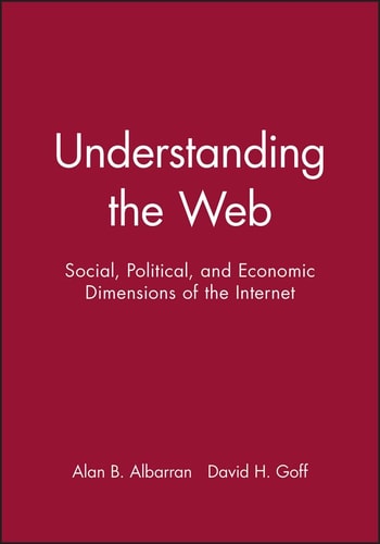 Understanding the Web Social, Political, and Economic Dimensions of the Internet