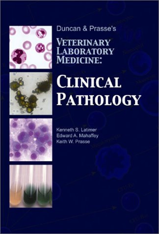Duncan and Prasse's Veterinary Laboratory Medicine Clinical Pathology