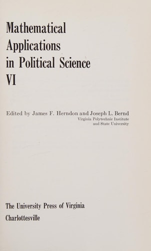 Mathematical Applications in Political Science Papers presented in the 1970 summer institute in Mathematical applications in political science, Blacksburg, Va
