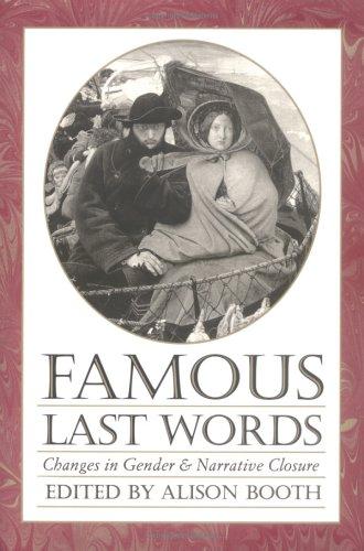 Famous Last Words: Changes in Gender and Narrative Closure (Feminist Issues : Practice, Politics, Theory)