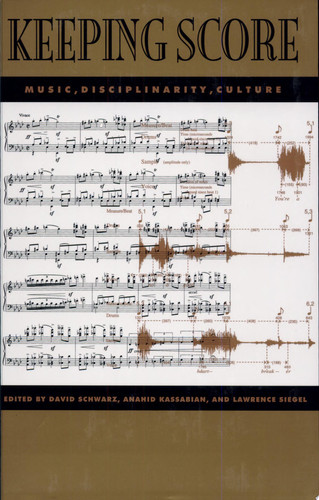 Keeping Score Music, Disciplinarity, Culture