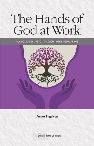 The Hands of God at Work Islamic Gender Justice Through Translingual Praxis