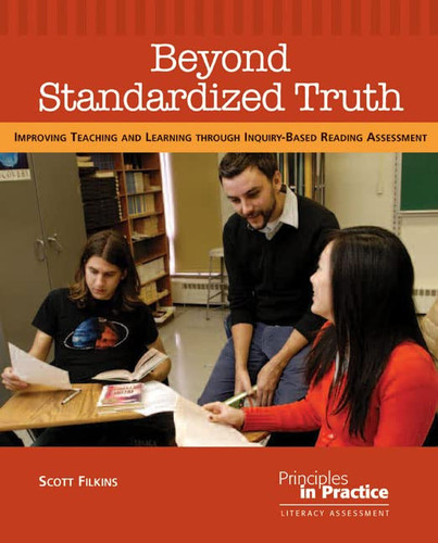 Beyond Standardized Truth Improving Teaching and Learning Through Inquiry-based Reading Assessment